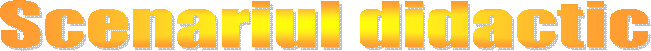 Scenariul didactic
