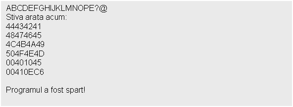 Text Box: ABCDEFGHIJKLMNOPE?@
Stiva arata acum:
44434241
48474645
4C4B4A49
504F4E4D
00401045
00410EC6

Programul a fost spart!

