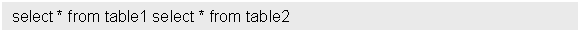 Text Box: select * from table1 select * from table2