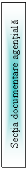 Text Box: Sectia documentare agentiala